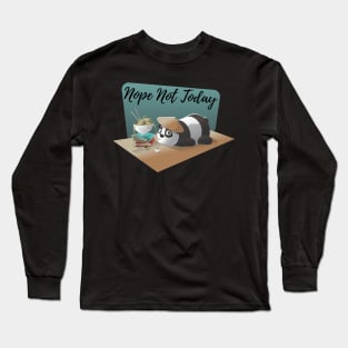 Nope Not Today Long Sleeve T-Shirt